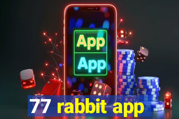 77 rabbit app